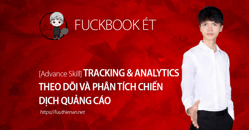 Tracking & Analytics – Đo lường và đánh giá hiệu quả campain – Facebook Ads